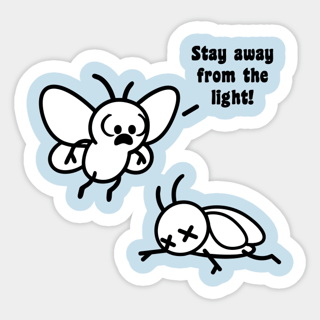 Stay Away from the Light Sticker by stayfrostybro